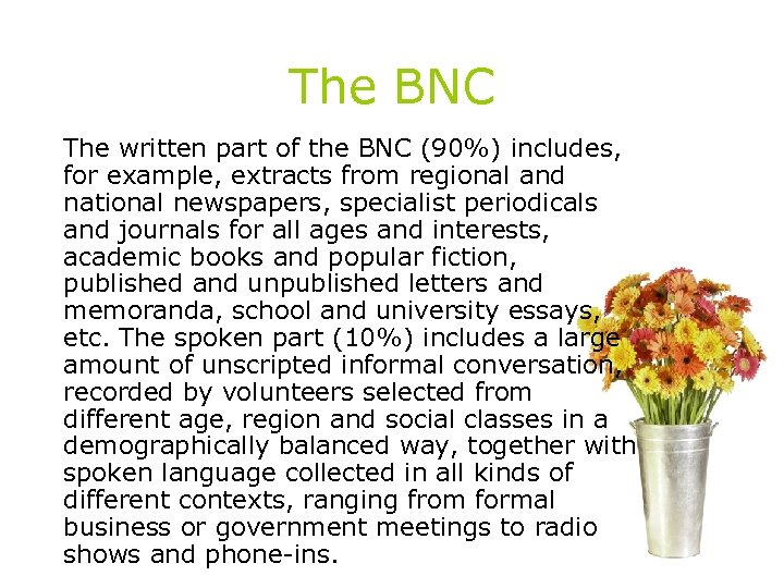 The BNC The written part of the BNC (90%) includes, for example, extracts from