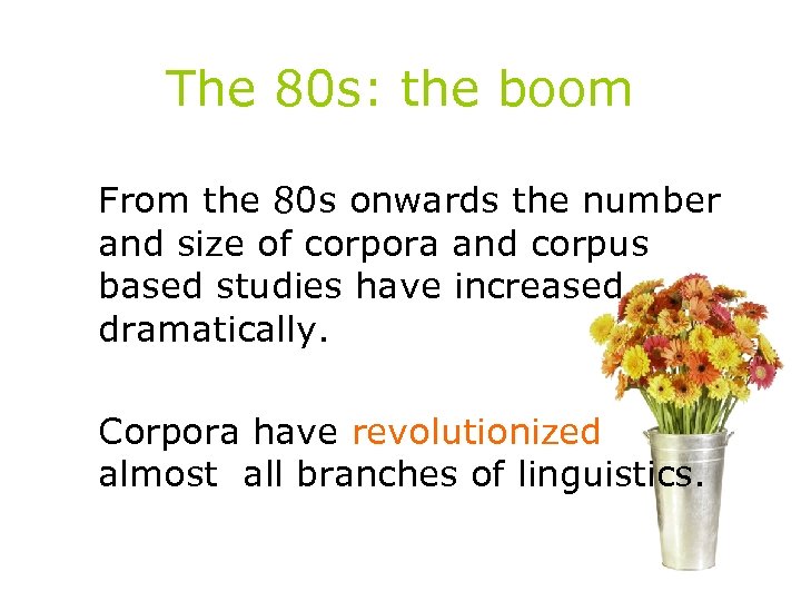 The 80 s: the boom From the 80 s onwards the number and size