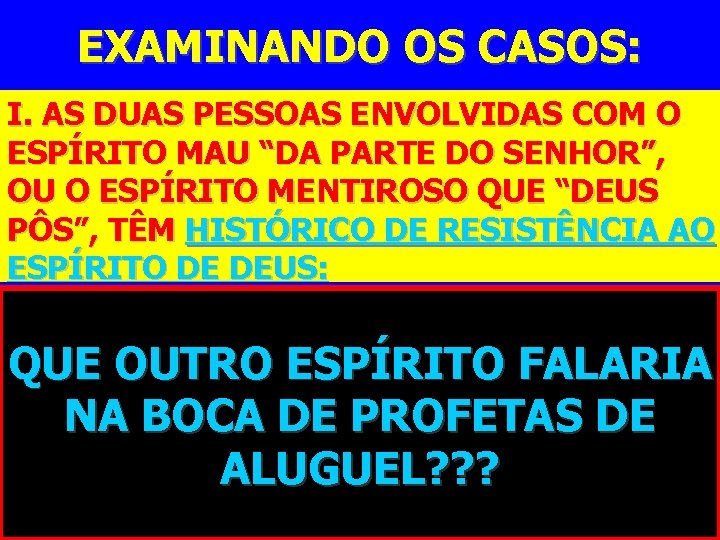 EXAMINANDO OS CASOS: I. AS DUAS PESSOAS ENVOLVIDAS COM O ESPÍRITO MAU “DA PARTE