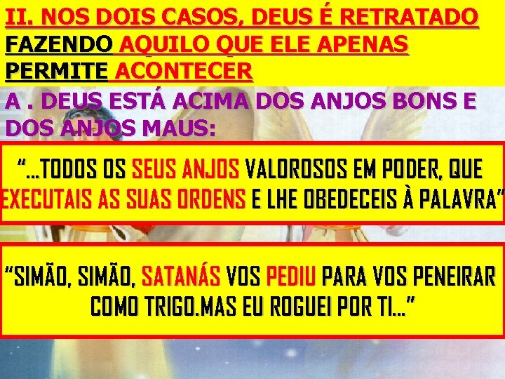 II. NOS DOIS CASOS, DEUS É RETRATADO FAZENDO AQUILO QUE ELE APENAS PERMITE ACONTECER