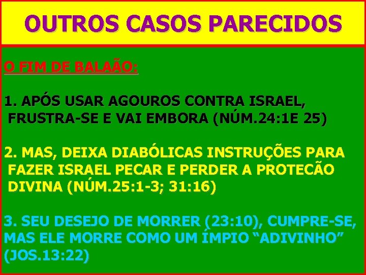 OUTROS CASOS PARECIDOS A FIMCASO DE BALAÃO - NÚMEROS 22 -25: . O DE
