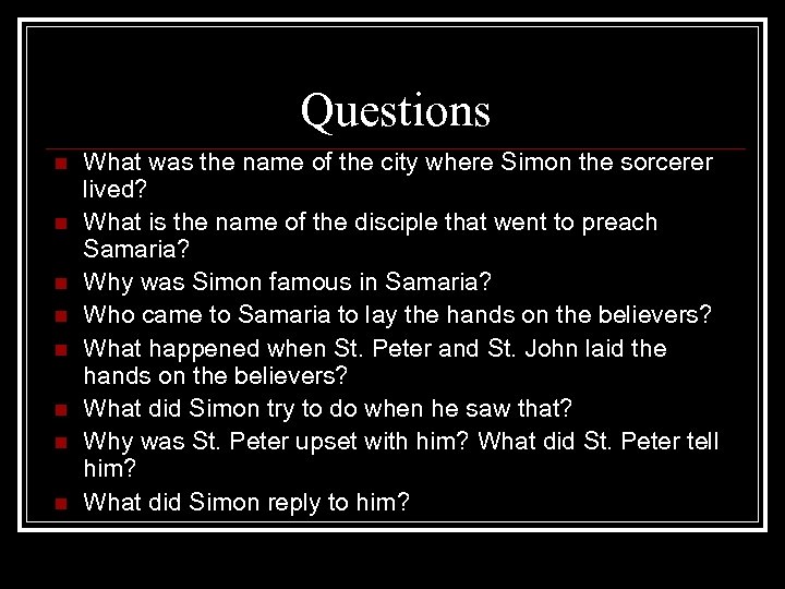 Questions n n n n What was the name of the city where Simon