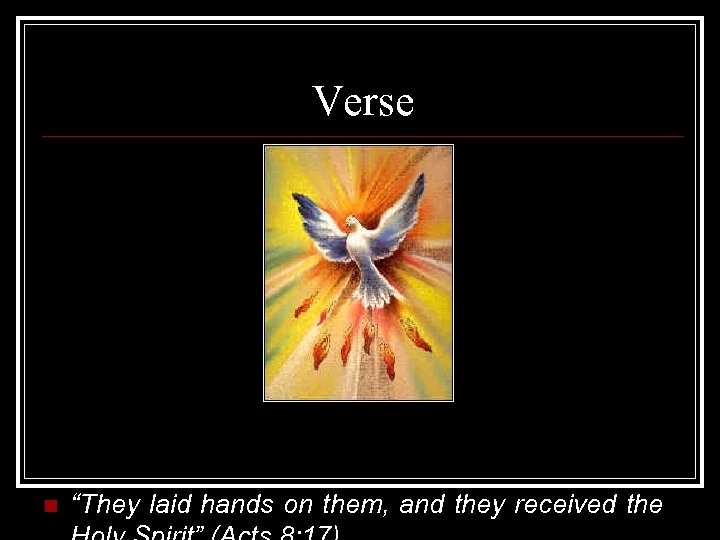 Verse n “They laid hands on them, and they received the 