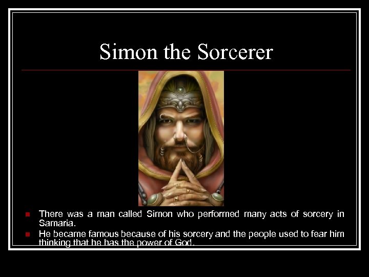 Simon the Sorcerer n n There was a man called Simon who performed many
