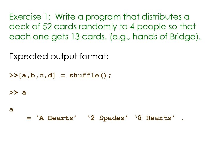 Exercise 1: Write a program that distributes a deck of 52 cards randomly to