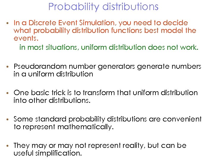 Probability distributions • In a Discrete Event Simulation, you need to decide what probability