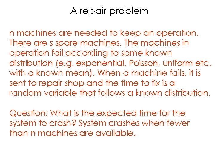 A repair problem n machines are needed to keep an operation. There are s