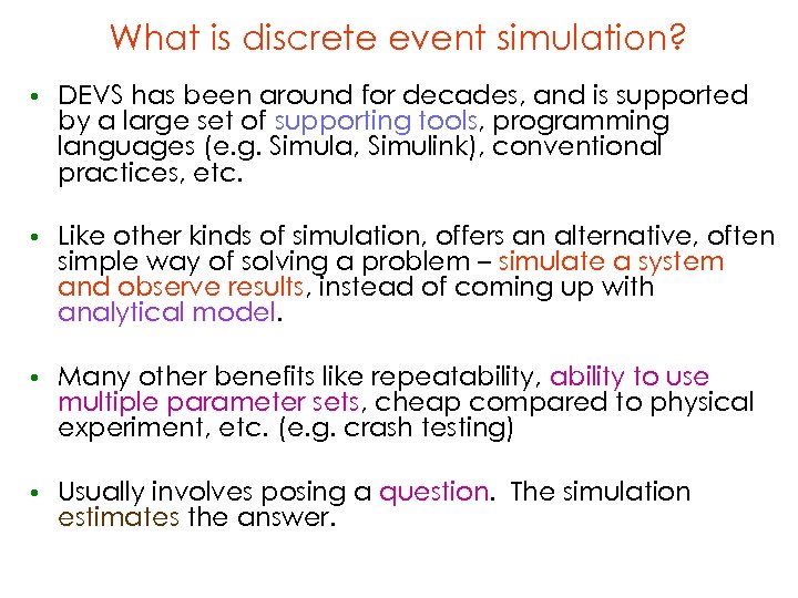 What is discrete event simulation? • DEVS has been around for decades, and is