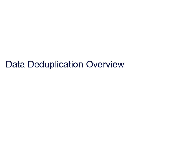 Data Deduplication Overview 