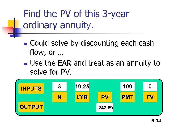 Find the PV of this 3 -year ordinary annuity. n n Could solve by