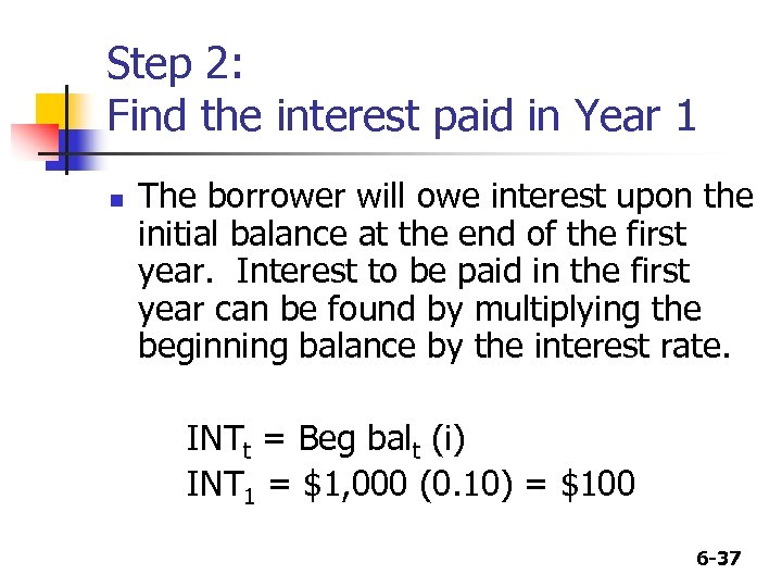 Step 2: Find the interest paid in Year 1 n The borrower will owe