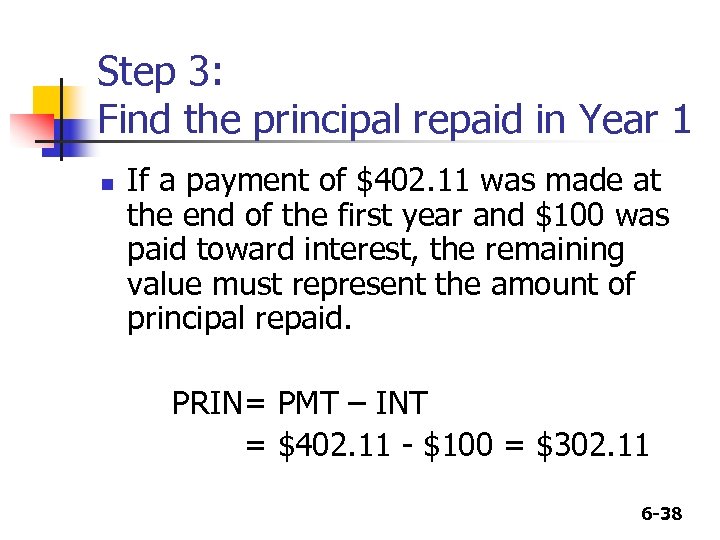 Step 3: Find the principal repaid in Year 1 n If a payment of