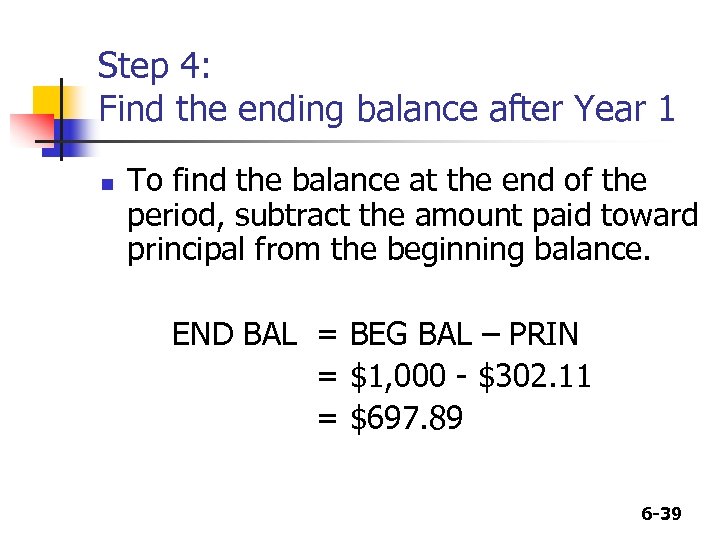 Step 4: Find the ending balance after Year 1 n To find the balance