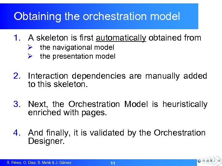 Obtaining the orchestration model 1. A skeleton is first automatically obtained from Ø the