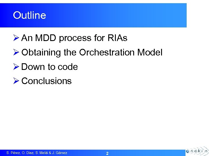 Outline Ø An MDD process for RIAs Ø Obtaining the Orchestration Model Ø Down