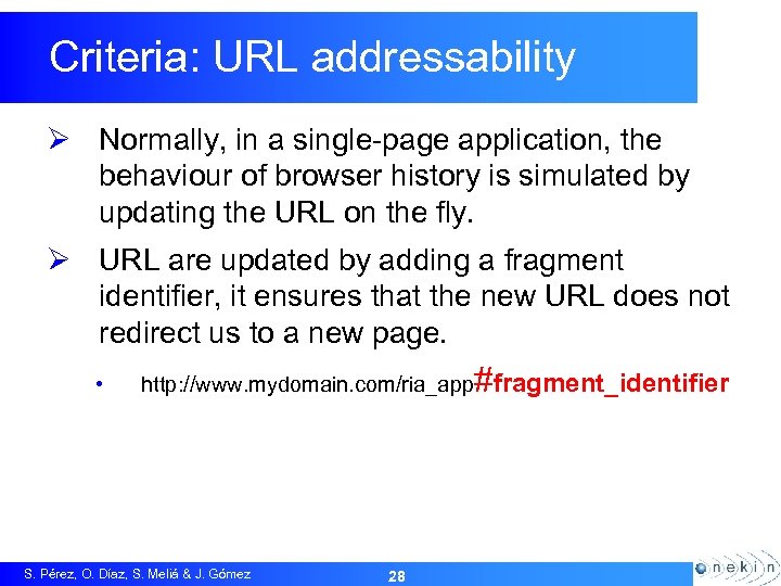Criteria: URL addressability Ø Normally, in a single-page application, the behaviour of browser history