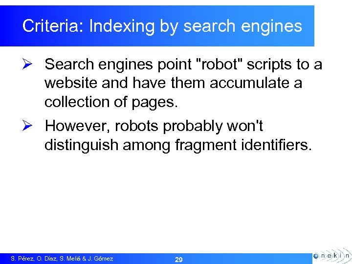 Criteria: Indexing by search engines Ø Search engines point "robot" scripts to a website