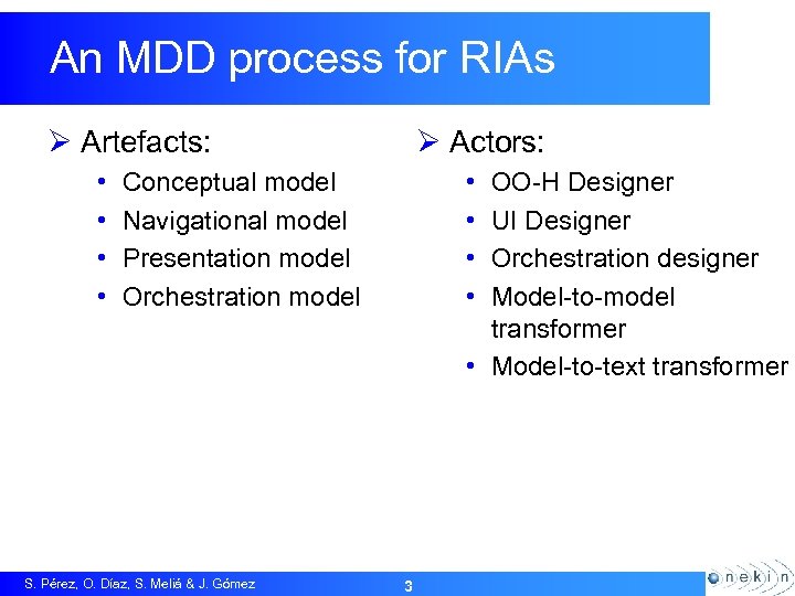 An MDD process for RIAs Ø Artefacts: • • Ø Actors: • • Conceptual