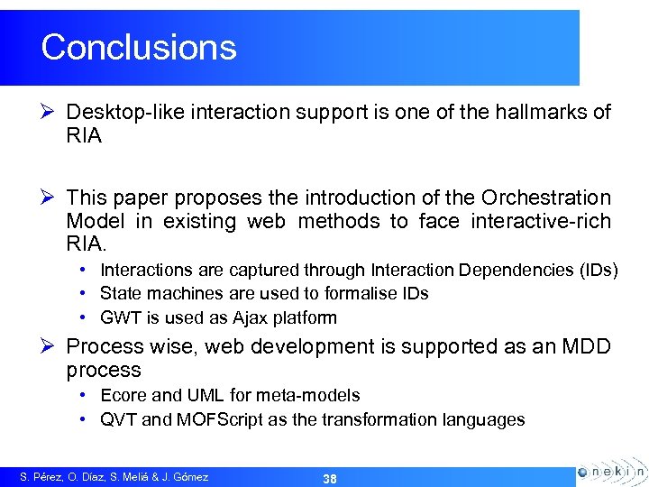 Conclusions Ø Desktop-like interaction support is one of the hallmarks of RIA Ø This