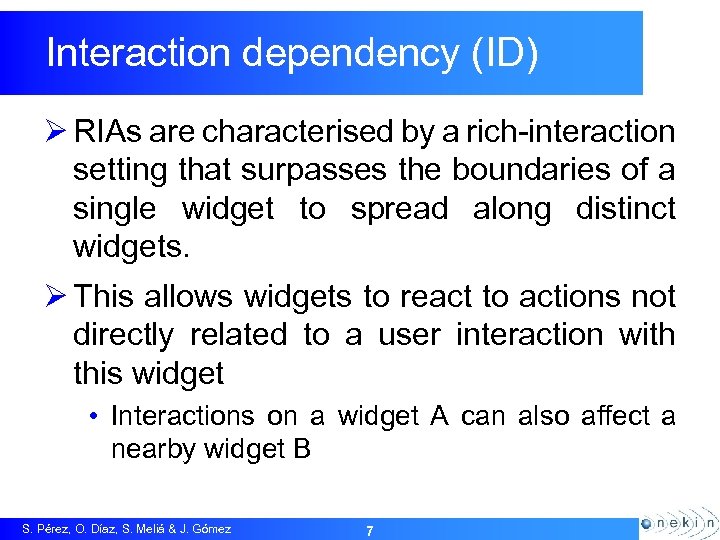 Interaction dependency (ID) Ø RIAs are characterised by a rich-interaction setting that surpasses the
