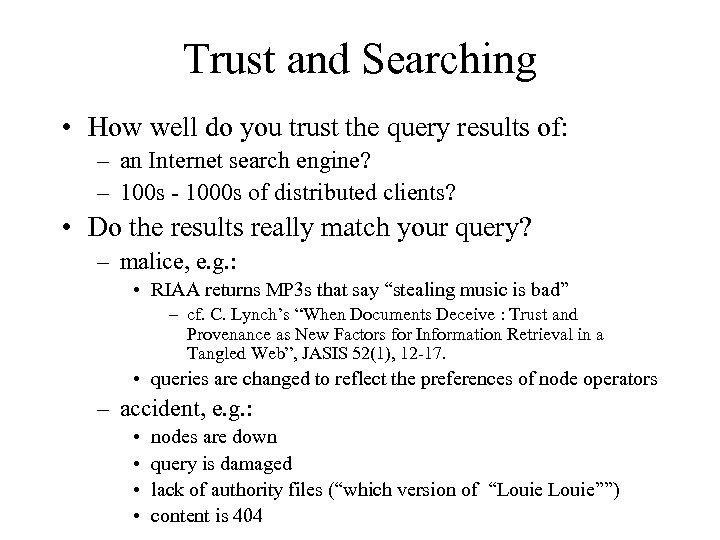 Trust and Searching • How well do you trust the query results of: –