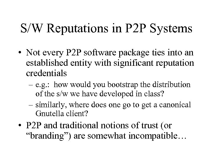 S/W Reputations in P 2 P Systems • Not every P 2 P software