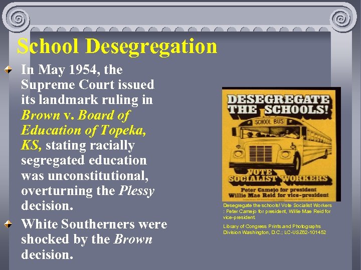 School Desegregation In May 1954, the Supreme Court issued its landmark ruling in Brown