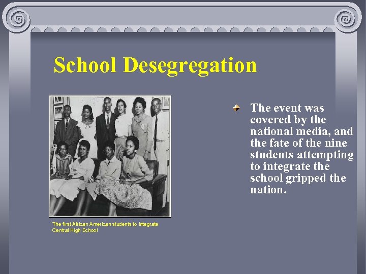 School Desegregation The event was covered by the national media, and the fate of