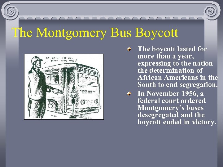 The Montgomery Bus Boycott The boycott lasted for more than a year, expressing to