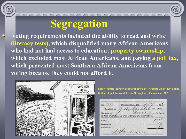 Segregation voting requirements included the ability to read and write (literacy tests), which disqualified