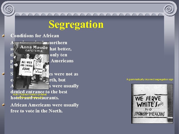 Segregation Conditions for African Americans in the northern states were somewhat better, though up