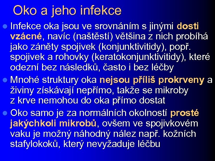 Oko a jeho infekce l Infekce oka jsou ve srovnáním s jinými dosti vzácné,