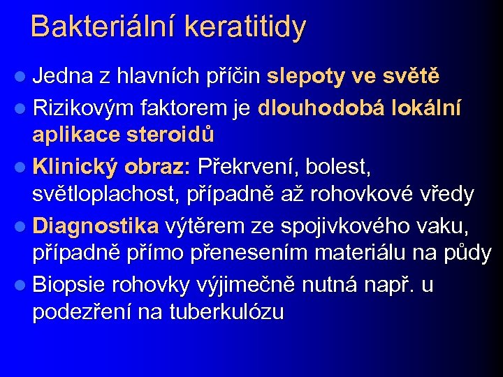 Bakteriální keratitidy l Jedna z hlavních příčin slepoty ve světě l Rizikovým faktorem je