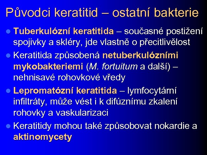 Původci keratitid – ostatní bakterie l Tuberkulózní keratitida – současné postižení spojivky a skléry,