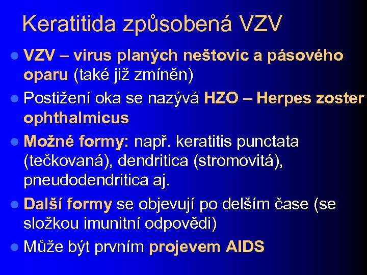 Keratitida způsobená VZV l VZV – virus planých neštovic a pásového oparu (také již