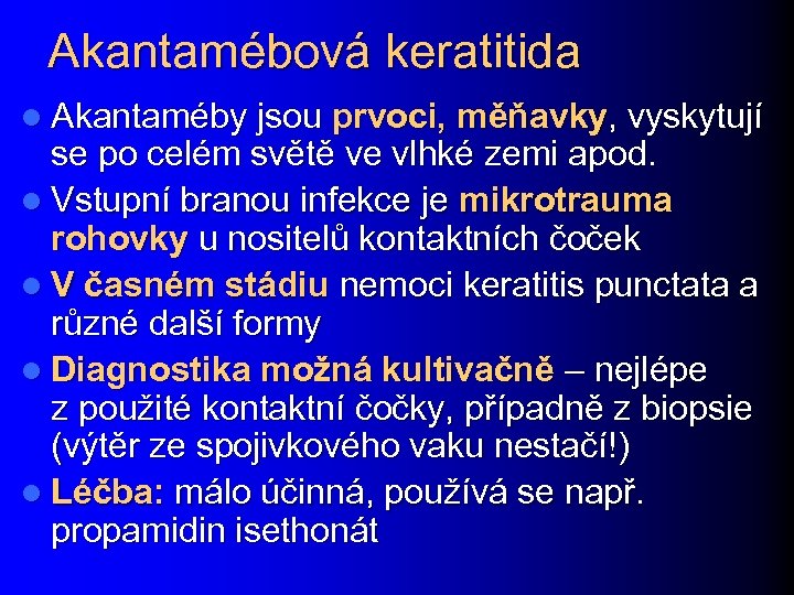 Akantamébová keratitida l Akantaméby jsou prvoci, měňavky, vyskytují se po celém světě ve vlhké