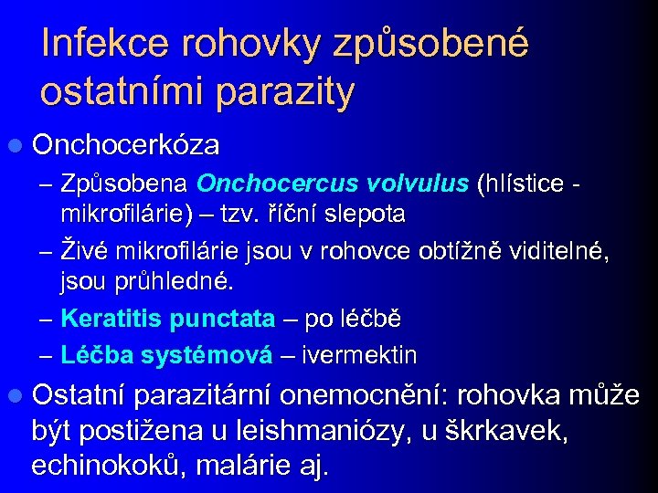 Infekce rohovky způsobené ostatními parazity l Onchocerkóza – Způsobena Onchocercus volvulus (hlístice - mikrofilárie)