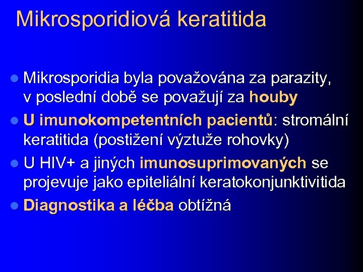 Mikrosporidiová keratitida l Mikrosporidia byla považována za parazity, v poslední době se považují za