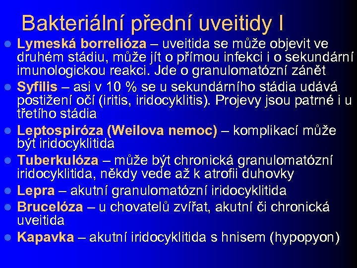 Bakteriální přední uveitidy I l l l l Lymeská borrelióza – uveitida se může