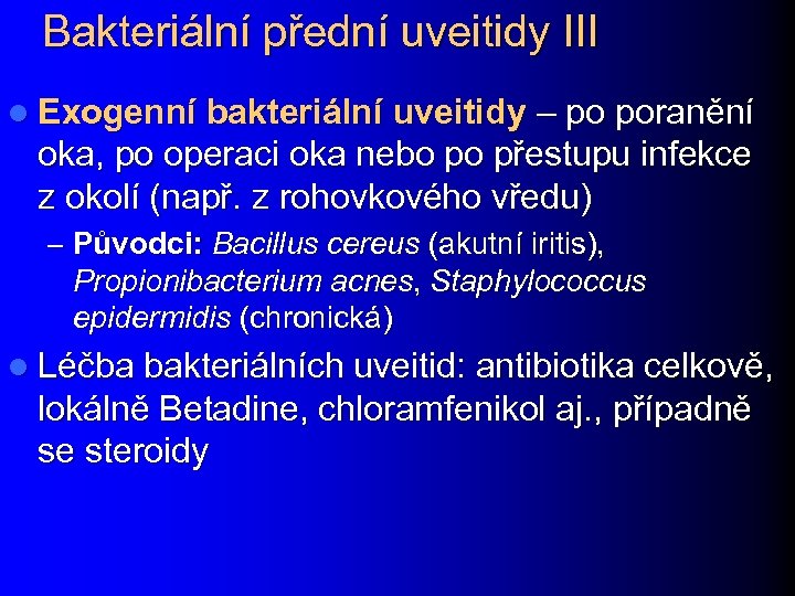 Bakteriální přední uveitidy III l Exogenní bakteriální uveitidy – po poranění oka, po operaci