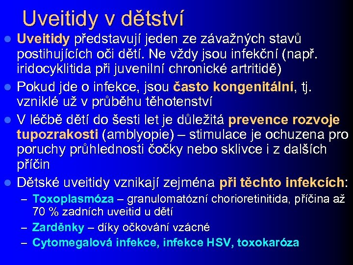 Uveitidy v dětství Uveitidy představují jeden ze závažných stavů postihujících oči dětí. Ne vždy