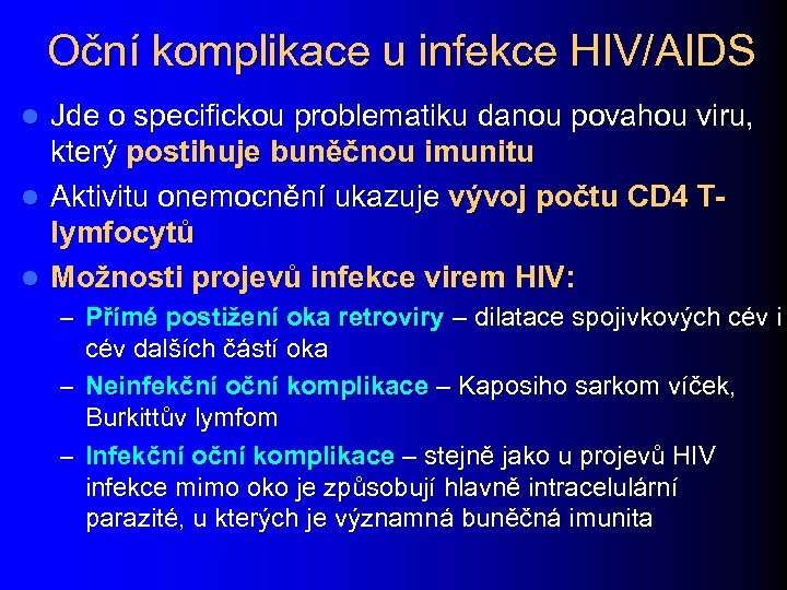 Oční komplikace u infekce HIV/AIDS Jde o specifickou problematiku danou povahou viru, který postihuje