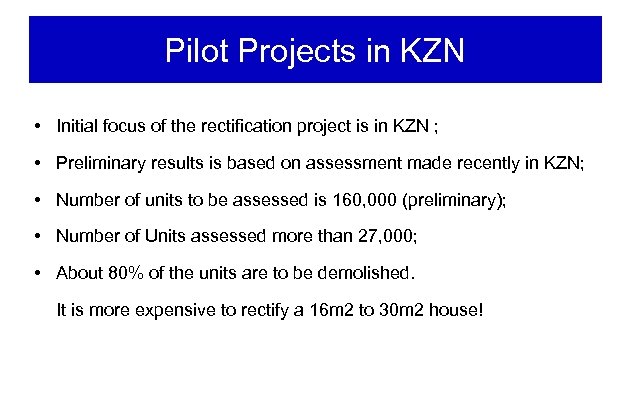 Pilot Projects in KZN • Initial focus of the rectification project is in KZN