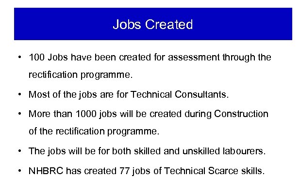 Jobs Created • 100 Jobs have been created for assessment through the rectification programme.