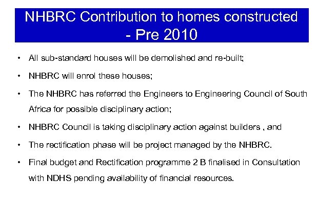 NHBRC Contribution to homes constructed - Pre 2010 • All sub-standard houses will be