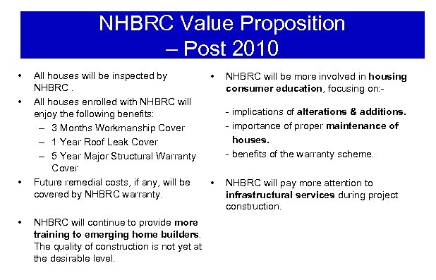 NHBRC Value Proposition – Post 2010 • • All houses will be inspected by