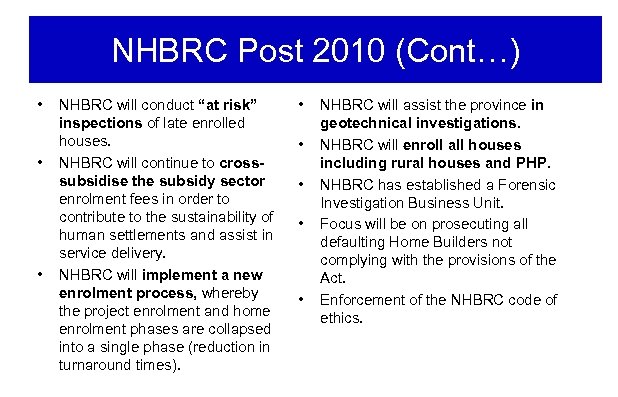 NHBRC Post 2010 (Cont…) • • • NHBRC will conduct “at risk” inspections of