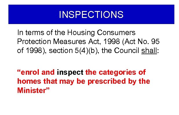 INSPECTIONS In terms of the Housing Consumers Protection Measures Act, 1998 (Act No. 95