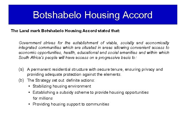 Botshabelo Housing Accord The Land mark Botshabelo Housing Accord stated that: Government strives for