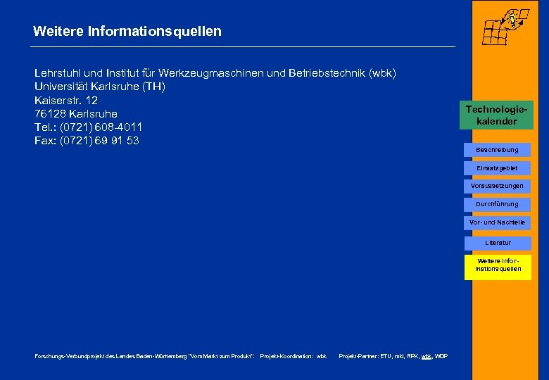 Weitere Informationsquellen Lehrstuhl und Institut für Werkzeugmaschinen und Betriebstechnik (wbk) Universität Karlsruhe (TH) Kaiserstr.